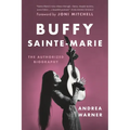 Buffy Sainte-Marie: The Authorized Biography