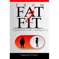 From Fat - Fit: (Essential and innovative weight-loss advice)