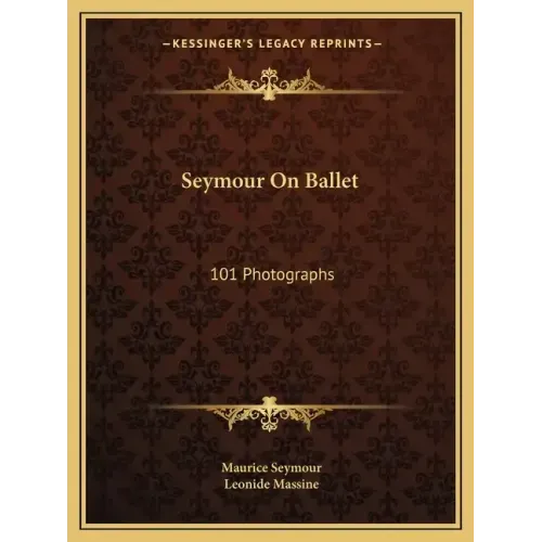 Seymour on Ballet: 101 Photographs