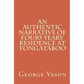 An Authentic Narrative of Four Years' Residence at Tongataboo