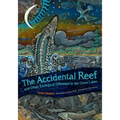 The Accidental Reef and Other Ecological Odysseys in the Great Lakes