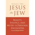 Jesus the Jew: Reality, Politics, and Myth-A Personal Encounter