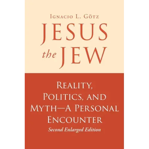 Jesus the Jew: Reality, Politics, and Myth-A Personal Encounter