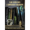 Clark Ashton Smith: A Comprehensive Bibliography