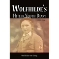 Wolfhilde's Hitler Youth Diary 1939-1946