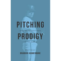 Pitching Prodigy: Unleashing Greatness On The Mound