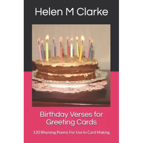 Birthday Verses for Greeting Cards: 120 Rhyming Poems For Use In Card Making