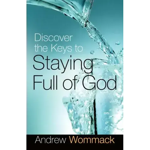 Discover the Keys to Staying Full of God