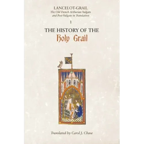 Lancelot-Grail: 1. the History of the Holy Grail: The Old French Arthurian Vulgate and Post-Vulgate in Translation