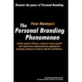 The Personal Branding Phenomenon: Realize greater influence, explosive income growth and rapid career advancement by applying the branding techniques
