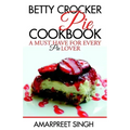 Betty Crocker Pie Cookbook - Become a Pie and Dessert expert