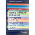 Identity and Teacher Professional Development: A Reflective, Collaborative and Agentive Learning Journey