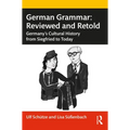 German Grammar: Reviewed and Retold: Germany's Cultural History from Siegfried to Today
