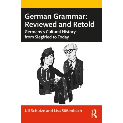 German Grammar: Reviewed and Retold: Germany's Cultural History from Siegfried to Today