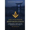 Asia's Masonic Reformation: Freemasonry's Impact on the Westernization and Subsequent Modernization of Asia