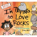 I'm Trying to Love Rocks
