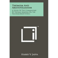 Thomism And Aristotelianism: A Study Of The Commentary By Thomas Aquinas On The Nicomachean Ethics