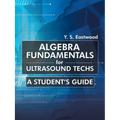Algebra Fundamentals for Ultrasound Techs: A Student's Guide