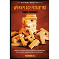 Workplace Fatalities: Failure to Predict: A New Safety Discussion on Fatality and Serious Event Reduction