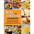 Mac and Cheese Cookbook: More than 150 Classic and Creative Versions of the Ultimate Comfort Food