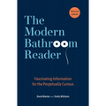 The Modern Bathroom Reader: Fascinating Information for the Perpetually Curious