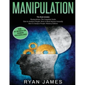 Manipulation: 3 Books in 1 - Complete Guide to Analyzing and Speed Reading Anyone on The Spot, and Influencing Them with Subtle Pers