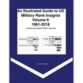 An Illustrated Guide to US Military Rank Insignia Volume 6 1961-2018
