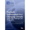 The Built Environment in a Changing Climate: Interactions, Challenges and Perspectives