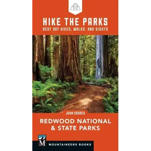 Hike the Parks: Redwood National & State Parks: Best Day Hikes, Walks, and Sights