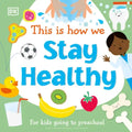 This Is How We Stay Healthy: For Kids Going to Preschool