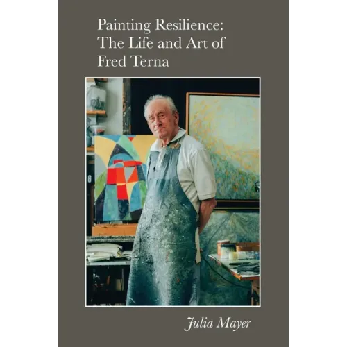 Painting Resilience: The Life and Art of Fred Terna