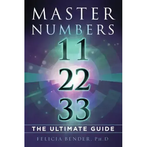 Master Numbers 11, 22, 33: The Ultimate Guide