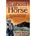 It's Not about the Horse: It's about Overcoming Fear and Self-Doubt