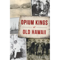 Opium Kings of Old Hawaii