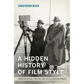 A Hidden History of Film Style: Cinematographers, Directors, and the Collaborative Process