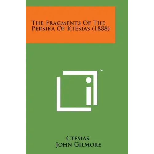 The Fragments of the Persika of Ktesias (1888)