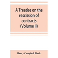 A treatise on the rescission of contracts and cancellation of written instruments (Volume II)