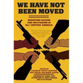 We Have Not Been Moved: Resisting Racism and Militarism in 21st Century America
