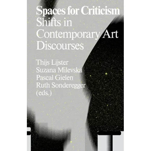 Spaces for Criticism: Shifts in Contemporary Art Discourses