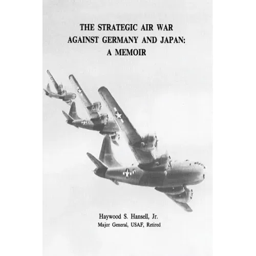 The Strategic Air War Against Germany and Japan: A Memoir