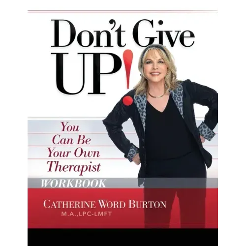 Don't Give Up! Workbook: You Can Be Your Own Therapist