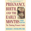 Pregnancy, Birth, and the Early Months the Thinking Woman's Guide