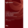 Insights into Antibiotics in Human, Animal, and Agriculture: Resistance, Determinant, and Treatment