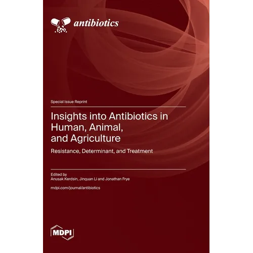 Insights into Antibiotics in Human, Animal, and Agriculture: Resistance, Determinant, and Treatment