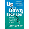 Up the Down Escalator: Medicine, Motherhood, and Multiple Sclerosis