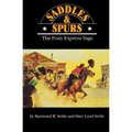 Saddles and Spurs: The Pony Express Saga