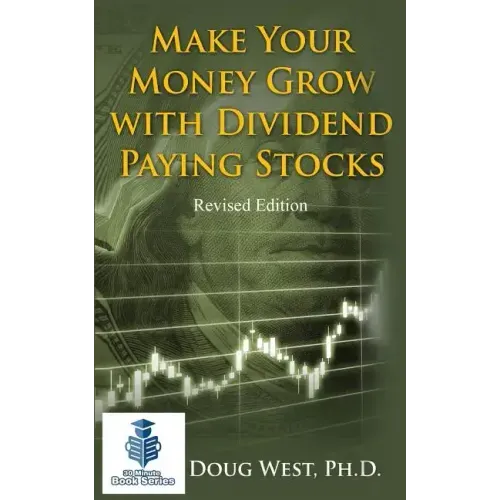 Make Your Money Grow with Dividend-Paying Stocks: Revised Edition