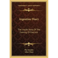 Argentine Diary: The Inside Story of the Coming of Fascism
