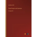 Three Prayers and Sermons: in large print
