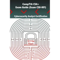 CompTIA CSA+. Exam Guide (Exam CS0-001): Cybersecurity Analyst Certification